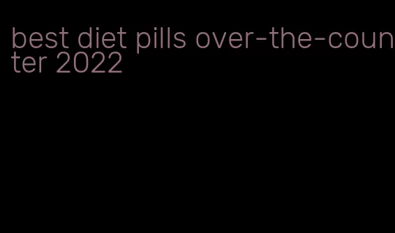 best diet pills over-the-counter 2022