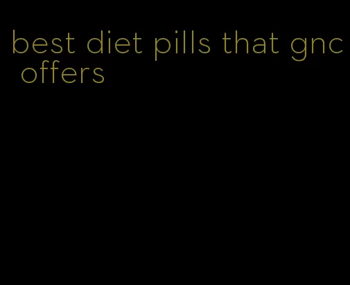 best diet pills that gnc offers