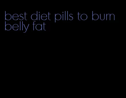 best diet pills to burn belly fat