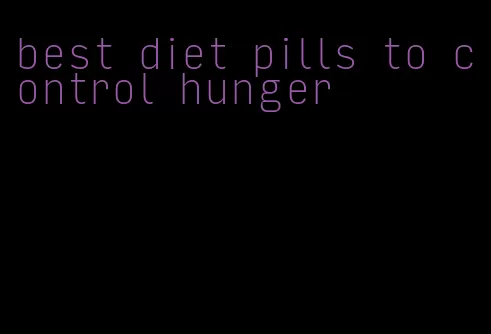 best diet pills to control hunger