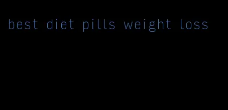 best diet pills weight loss