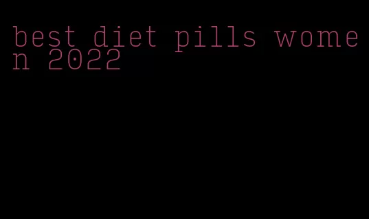 best diet pills women 2022