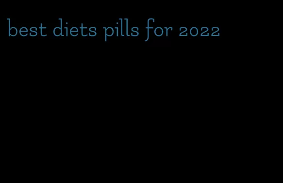 best diets pills for 2022