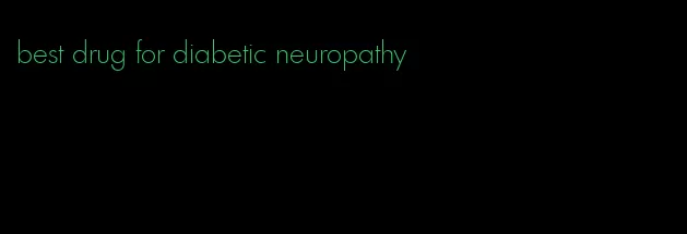 best drug for diabetic neuropathy