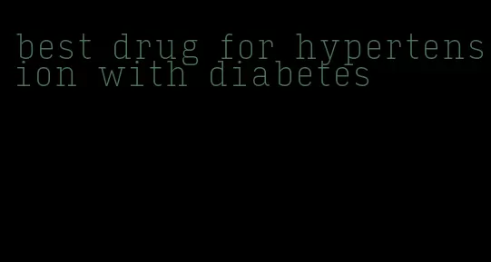 best drug for hypertension with diabetes