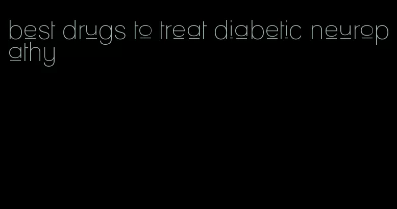 best drugs to treat diabetic neuropathy