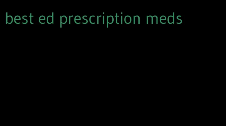 best ed prescription meds