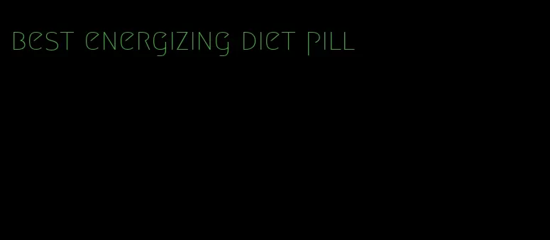 best energizing diet pill