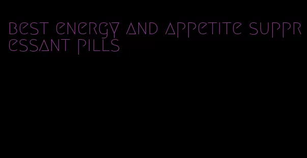 best energy and appetite suppressant pills