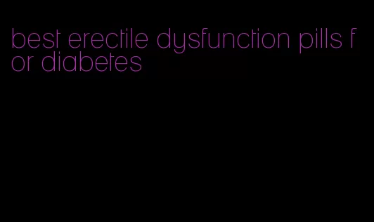 best erectile dysfunction pills for diabetes