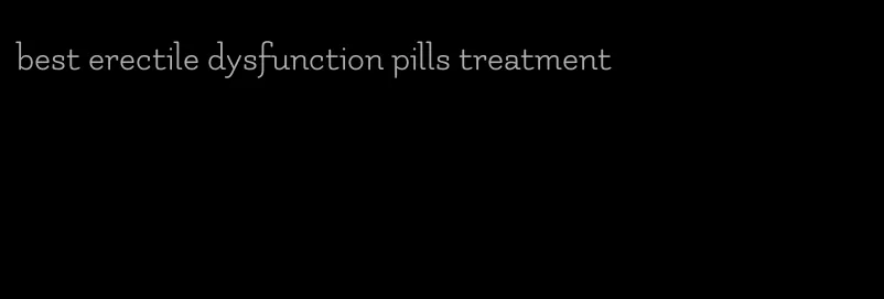 best erectile dysfunction pills treatment