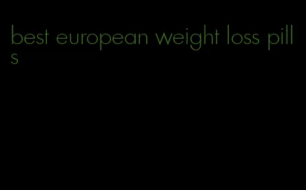 best european weight loss pills