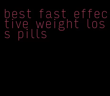 best fast effective weight loss pills