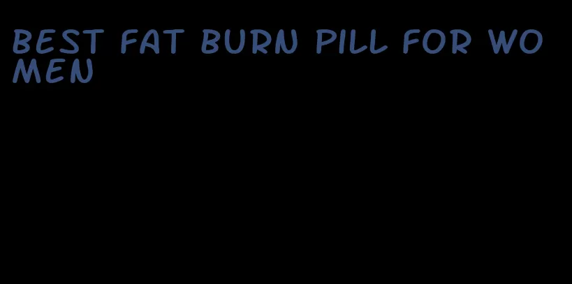 best fat burn pill for women