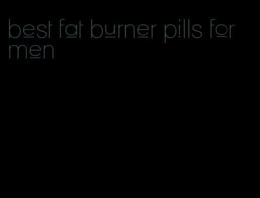 best fat burner pills for men