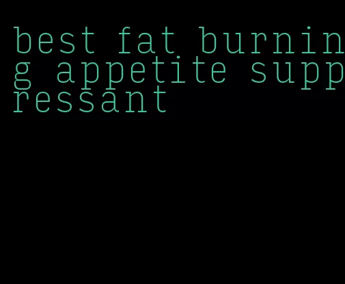 best fat burning appetite suppressant