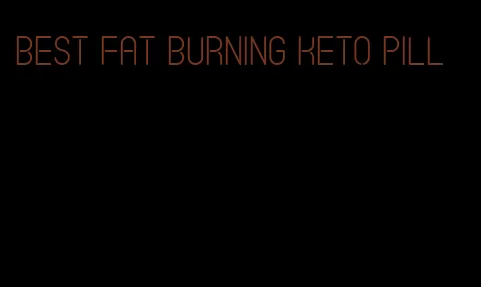 best fat burning keto pill