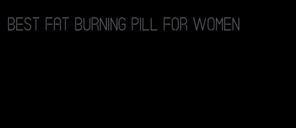 best fat burning pill for women