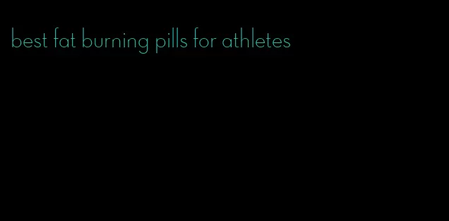 best fat burning pills for athletes