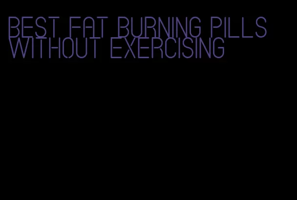 best fat burning pills without exercising