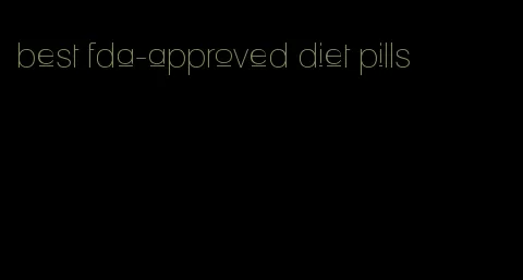 best fda-approved diet pills