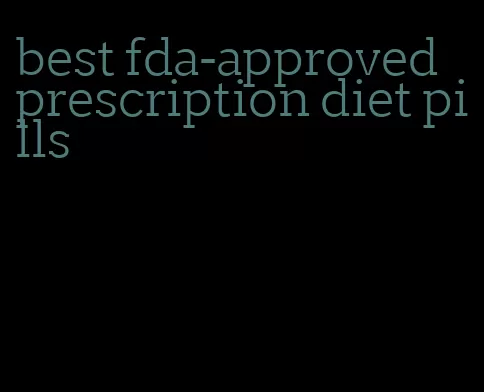 best fda-approved prescription diet pills