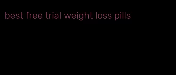 best free trial weight loss pills