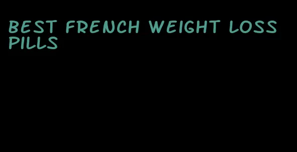 best french weight loss pills