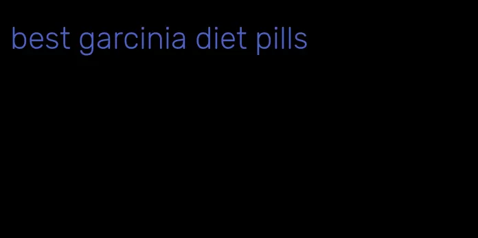 best garcinia diet pills