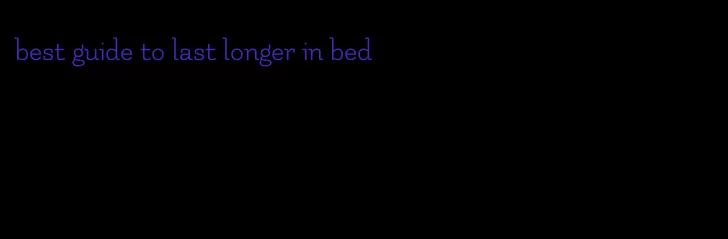 best guide to last longer in bed