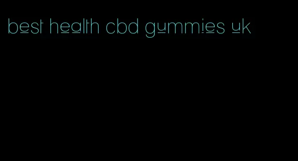 best health cbd gummies uk