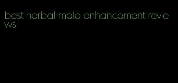 best herbal male enhancement reviews