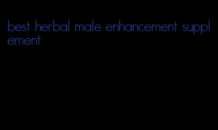 best herbal male enhancement supplement