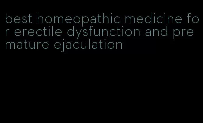 best homeopathic medicine for erectile dysfunction and premature ejaculation