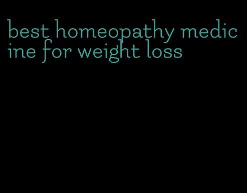 best homeopathy medicine for weight loss