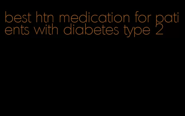 best htn medication for patients with diabetes type 2