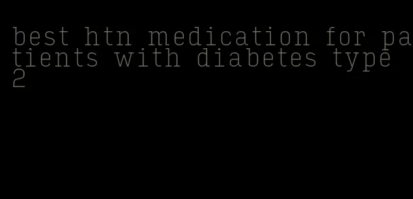 best htn medication for patients with diabetes type 2