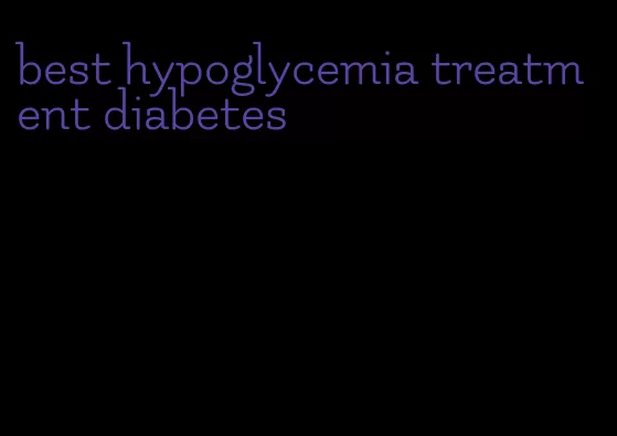 best hypoglycemia treatment diabetes