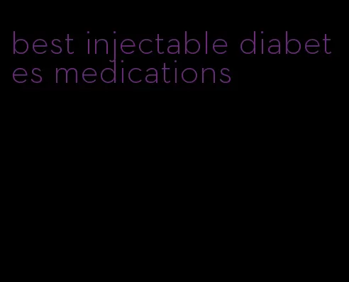 best injectable diabetes medications