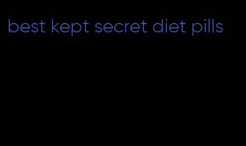 best kept secret diet pills