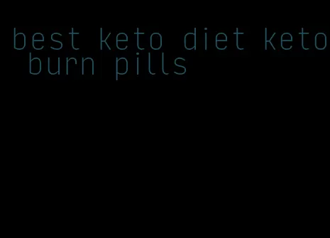 best keto diet keto burn pills