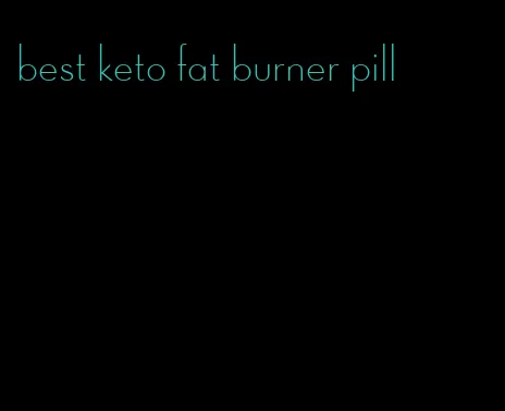 best keto fat burner pill