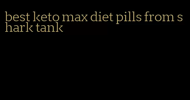 best keto max diet pills from shark tank