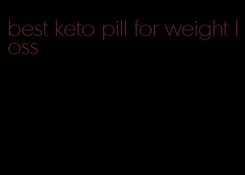 best keto pill for weight loss