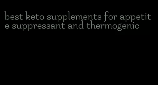 best keto supplements for appetite suppressant and thermogenic