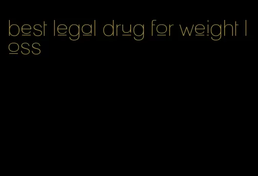 best legal drug for weight loss