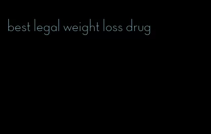 best legal weight loss drug