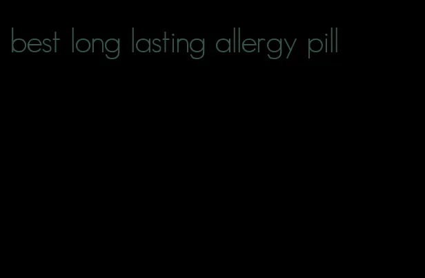 best long lasting allergy pill