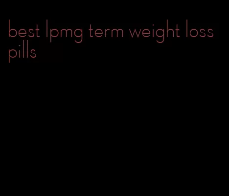 best lpmg term weight loss pills