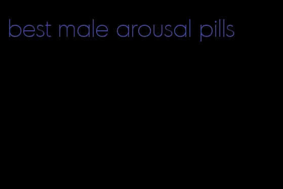 best male arousal pills